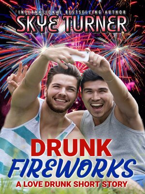 cover image of Drunk Fireworks, a Love Drunk Short Story